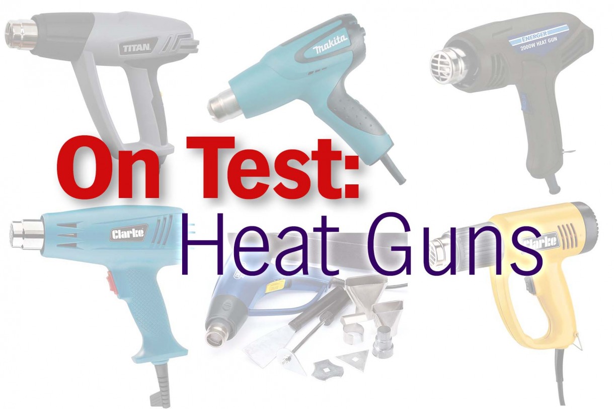 On test Heat guns Painting and Decorating News
